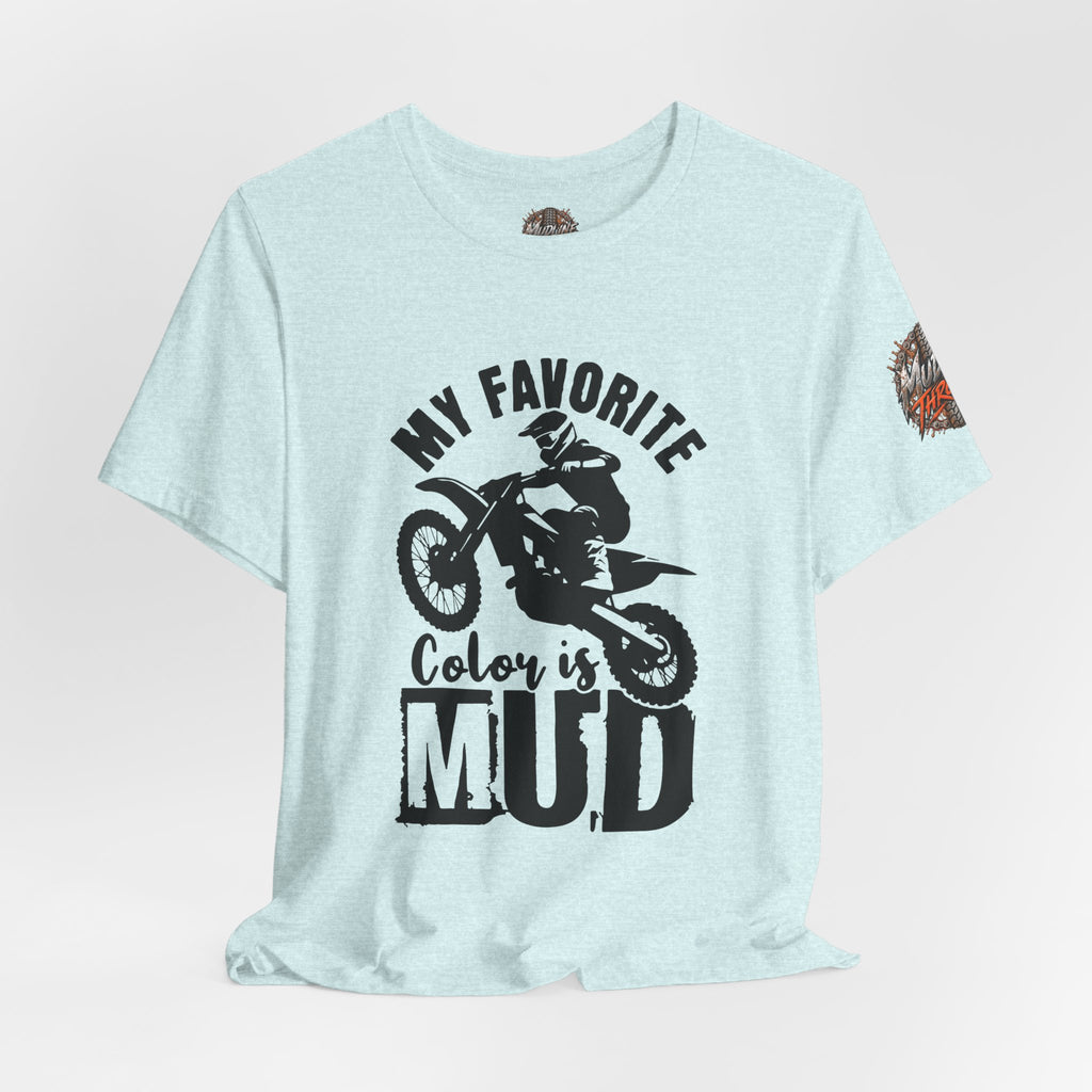 Mud Biker Tee — "My Favorite Color Is Mud" Dirt Bike T‑Shirt