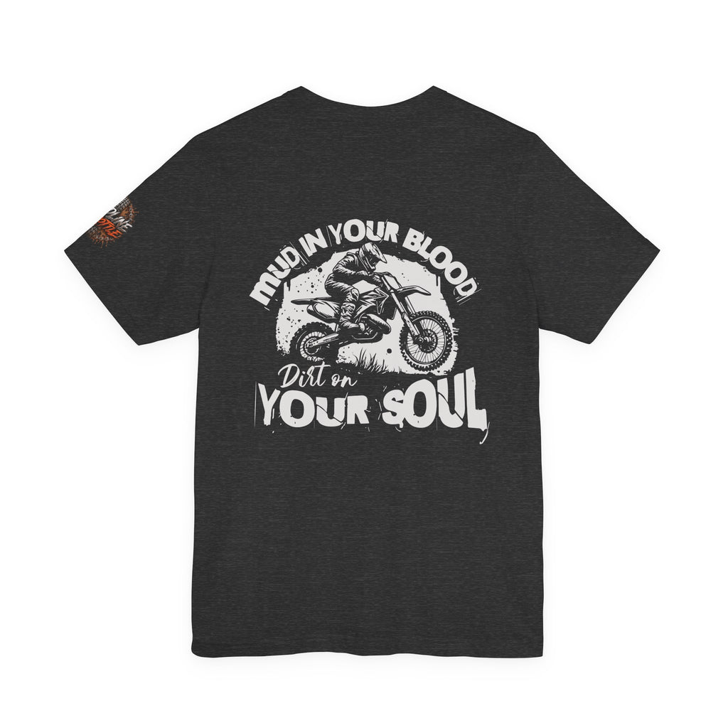 Dirt Bike Tee — "Mud in Your Blood, Dirt on Your Soul" Motocross T‑Shirt