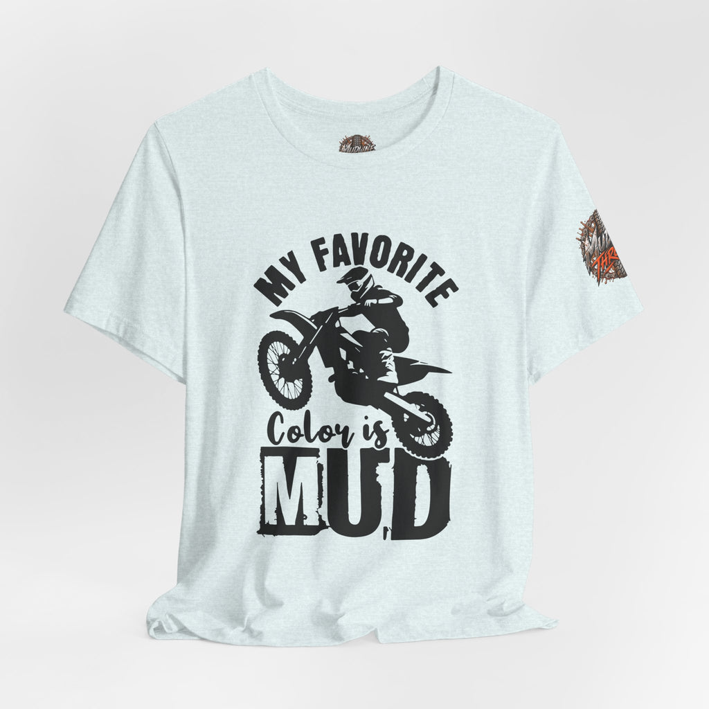 Mud Biker Tee — "My Favorite Color Is Mud" Dirt Bike T‑Shirt