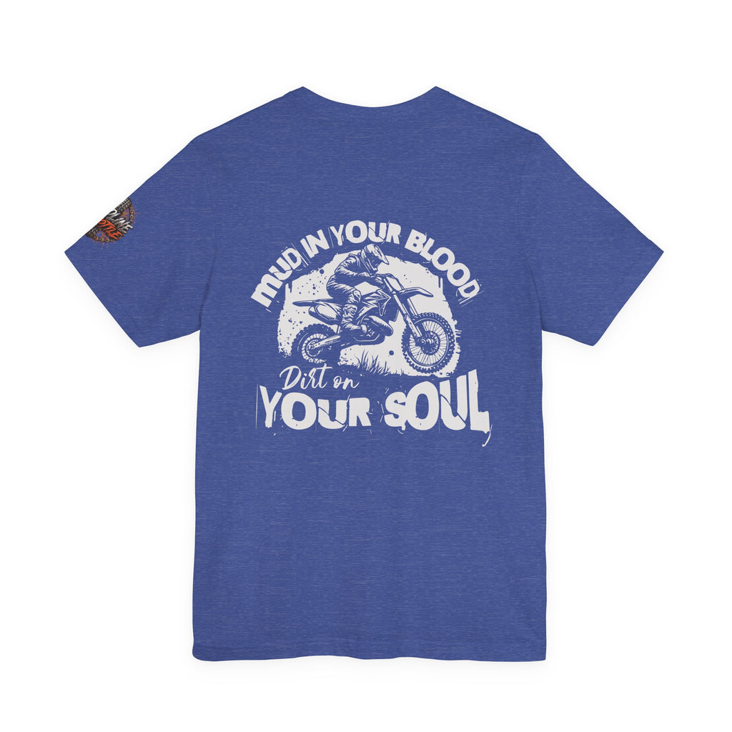 Dirt Bike Tee — "Mud in Your Blood, Dirt on Your Soul" Motocross T‑Shirt