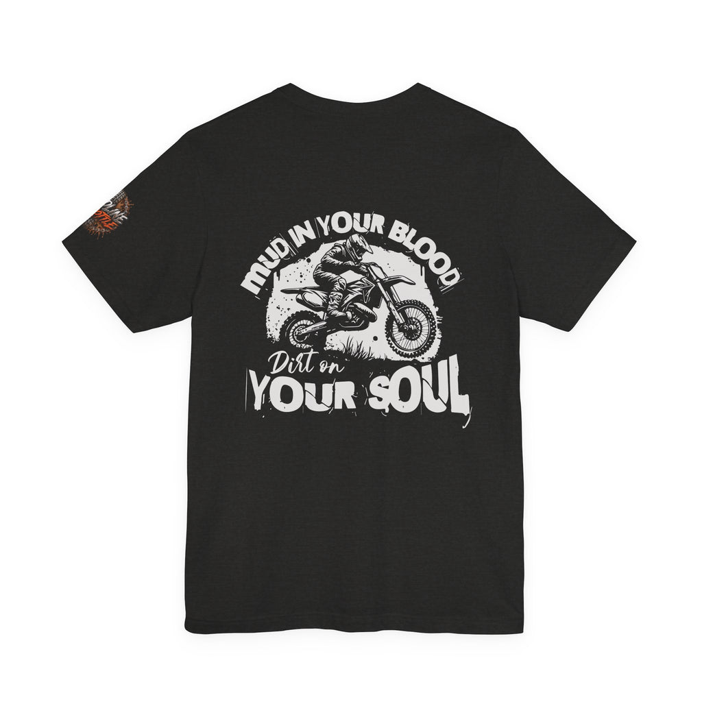 Dirt Bike Tee — "Mud in Your Blood, Dirt on Your Soul" Motocross T‑Shirt
